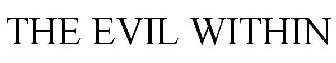 “THE EVIL WITHIN”商标 “THE EVIL WITHIN”商标
